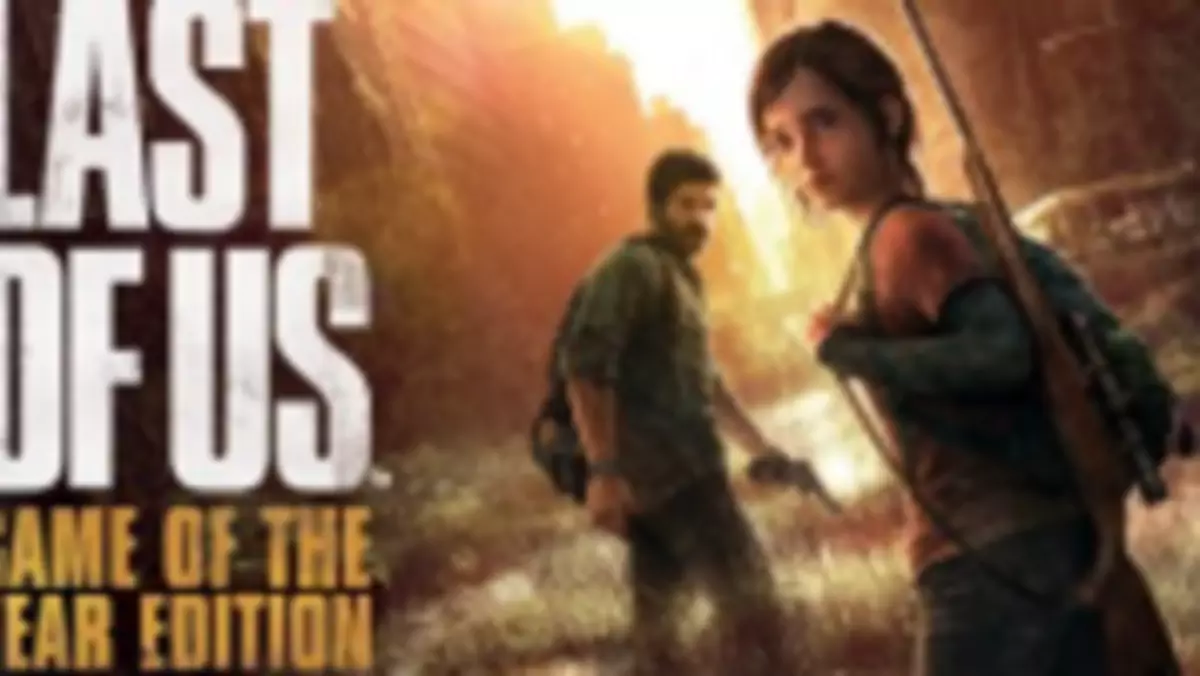 Chcesz kupić The Last of Us w wersji Game of the Year na PS3? To lepiej się wstrzymaj