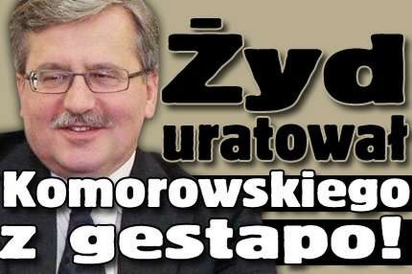 Żyd ratował Komorowskiego z gestapo!