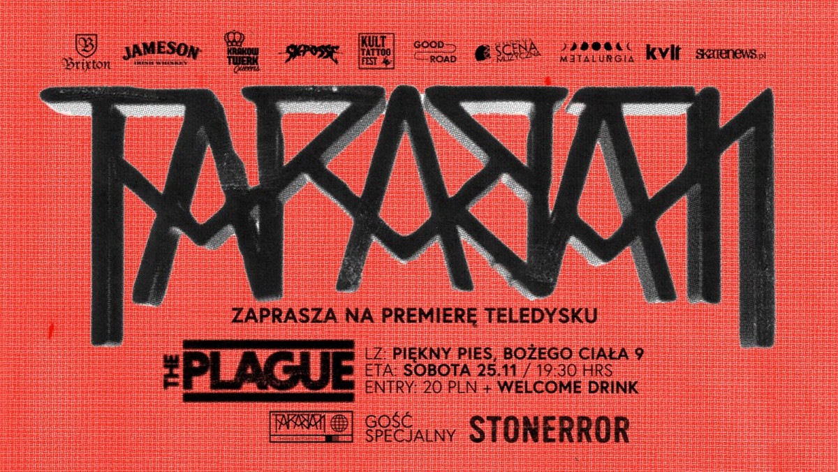 W sobotę, 25 listopada 2017 roku odbędzie się premiera wideoklipu do utworu "The Plague". Teledysk będzie stanowił zapowiedź nowej płyty zespołu Taraban. Premierze towarzyszyć będą dwa występy - usłyszycie grających psychodelicznego stoner-punka muzyków ze Stonerror oraz wymienionych wcześniej Taraban w nowym składzie i w zupełnie nowym repertuarze z paroma niespodziankami po drodze.