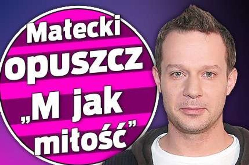 Małecki opuszcza "M jak miłość"