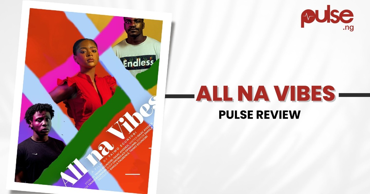 ‘All Na Vibes’: Taiwo Egunjobi’s young-adult drama frustrates more than it excites [Pulse Review]