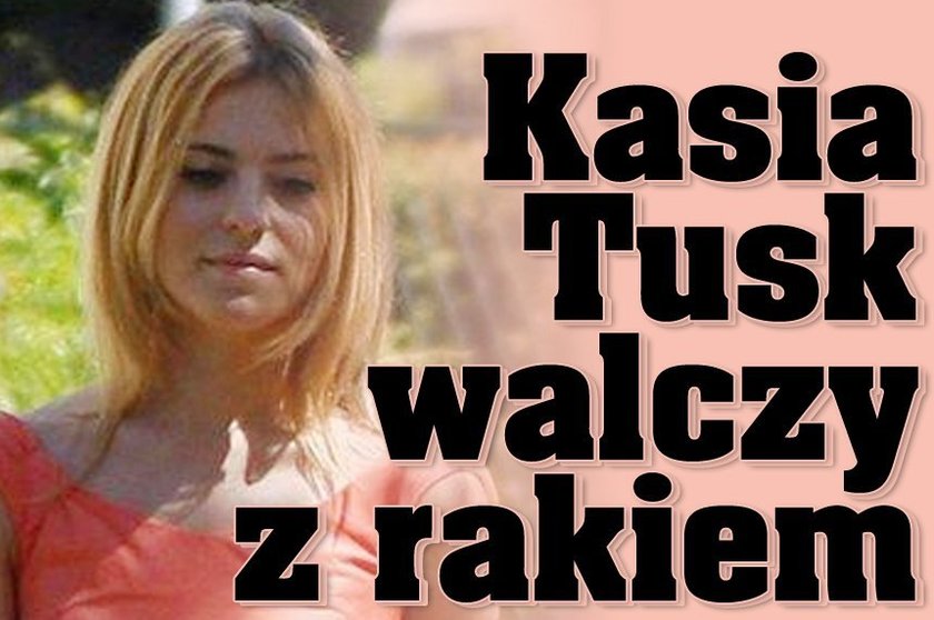 Kasia Tusk walczy z rakiem