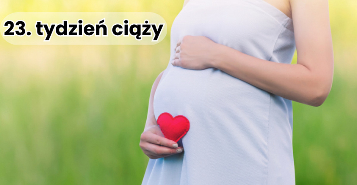 23 Tydzień Ciąży Na Co Zwrócić Szczególną Uwagę Objawy I Dolegliwości W Dwudziestym Trzecim 3033