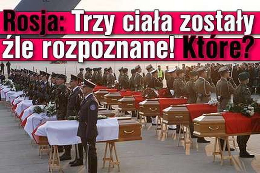 Rosja: Trzy ciała zostały źle rozpoznane! Które?