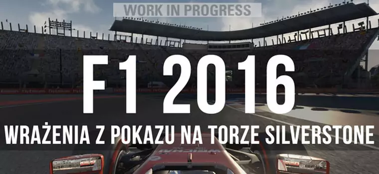 Graliśmy w F1 2016 - wrażenia z pokazu gry na torze Silverstone