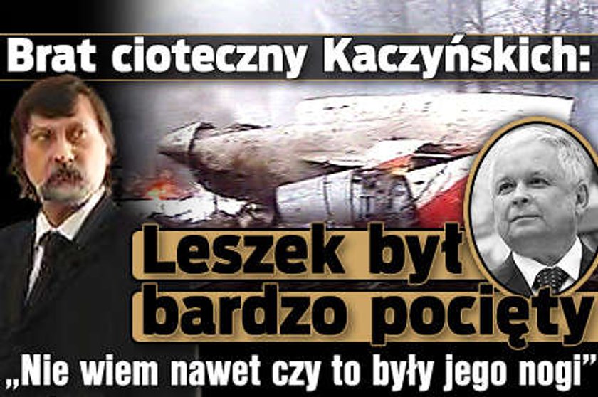 Brat cioteczny Kaczyńskich: Leszek był bardzo pocięty