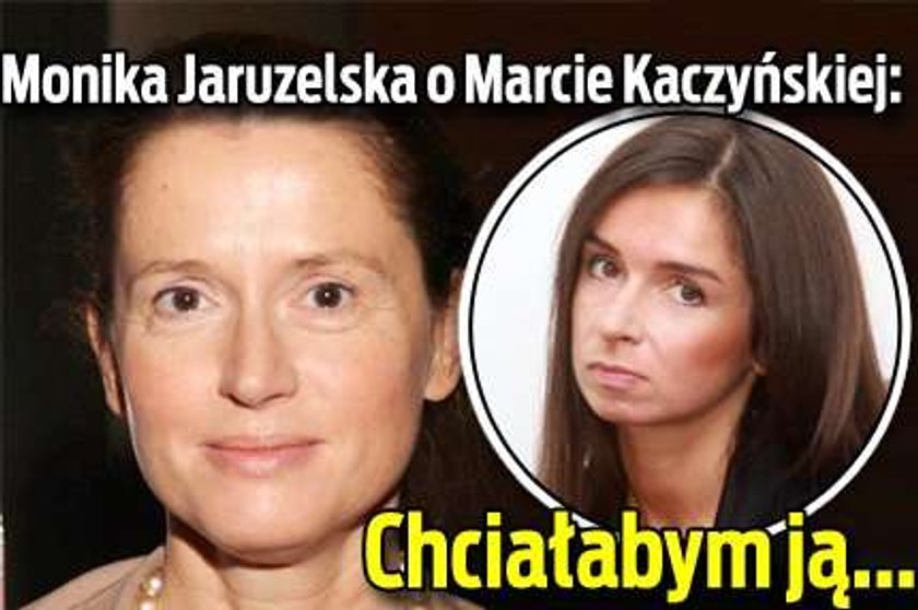 Monika Jaruzelska o Marcie Kaczyńskiej: Chciałabym ją...