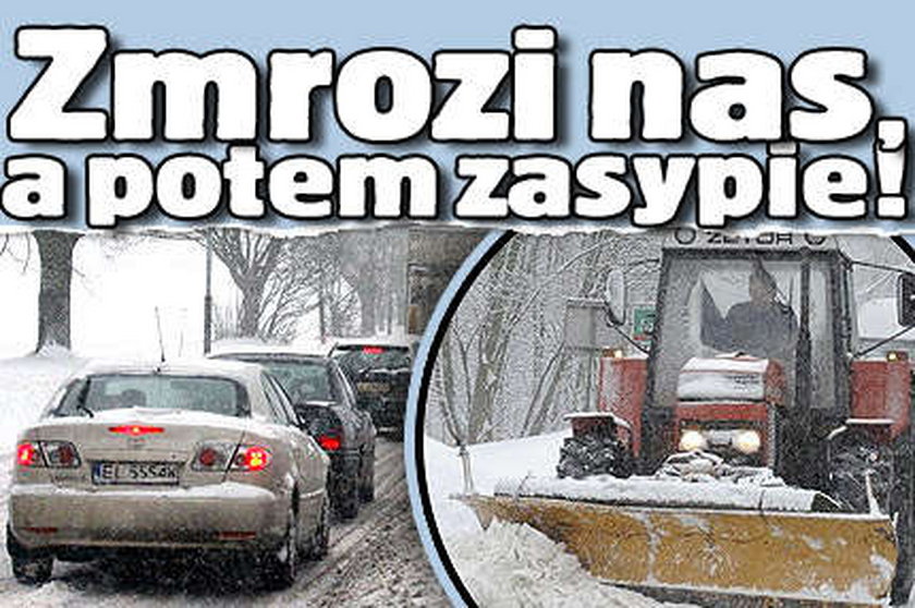 Zmrozi nas, a potem zasypie!