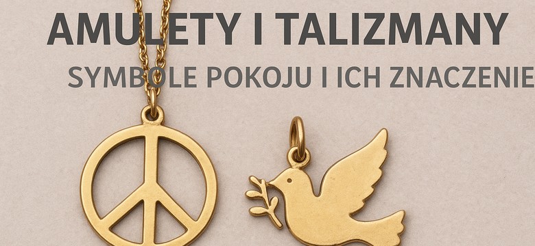 Amulety i talizmany przeciw wojnie - sprawdź