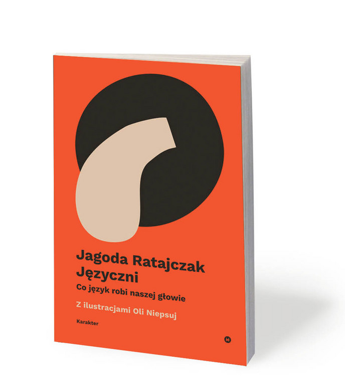 Jagoda Ratajczak, „Języczni. Co język robi naszej głowie?”, ilustr. Ola Niepsuj, Karakter 2020