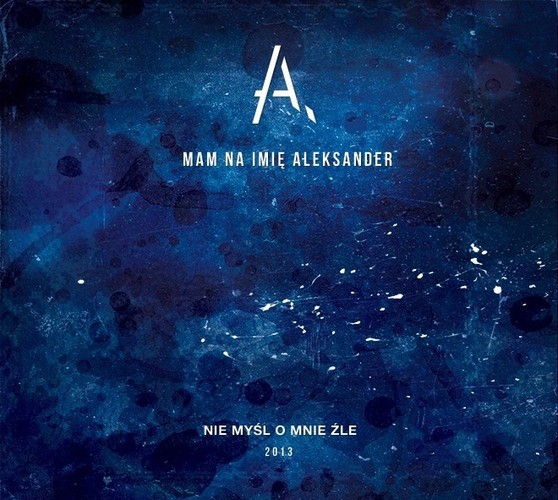 7. Mam Na Imię Aleksander – 'Nie myśl o mnie źle'