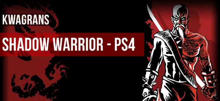KwaGRAns: gramy w Shadow Warrior na PS4