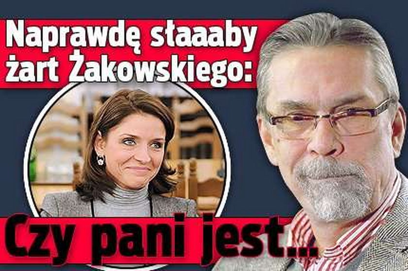 Naprawdę słaaaby żart Żakowskiego: Czy pani jest...