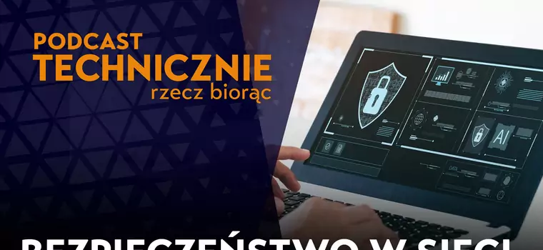 Jak dbać o cyberbezpieczeństwo w domu i firmie? Zapytaliśmy specjalistę [PODCAST]