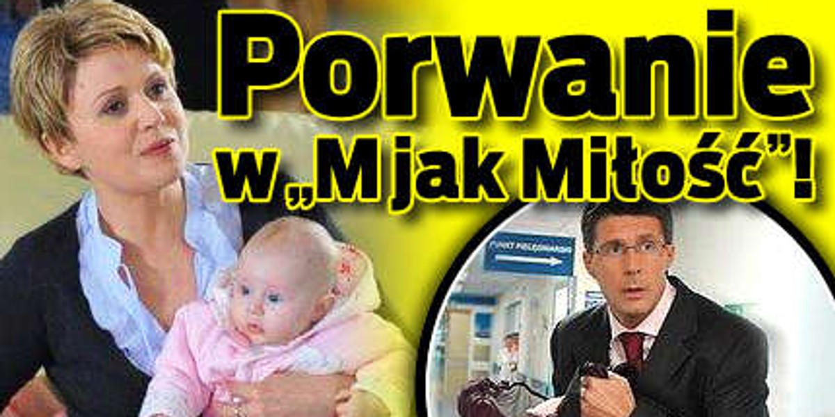 Porwanie w "M jak miłość"!