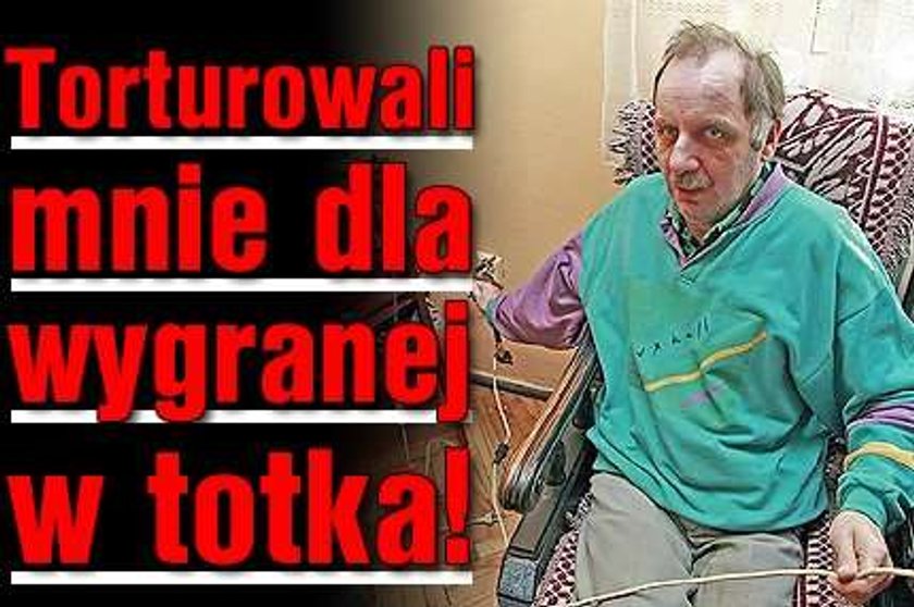 Torturowali mnie dla wygranej w totka!