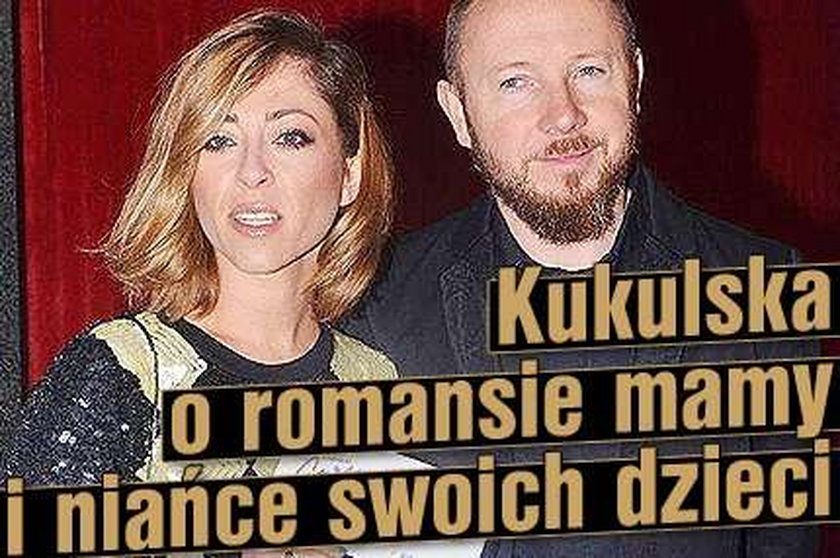 Kukulska o romansie mamy i niańce swoich dzieci