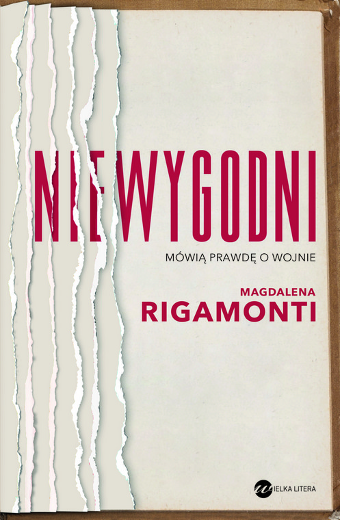 "Niewygodni mówią prawdę o wojnie" Magdaleny Rigamonti (okładka)