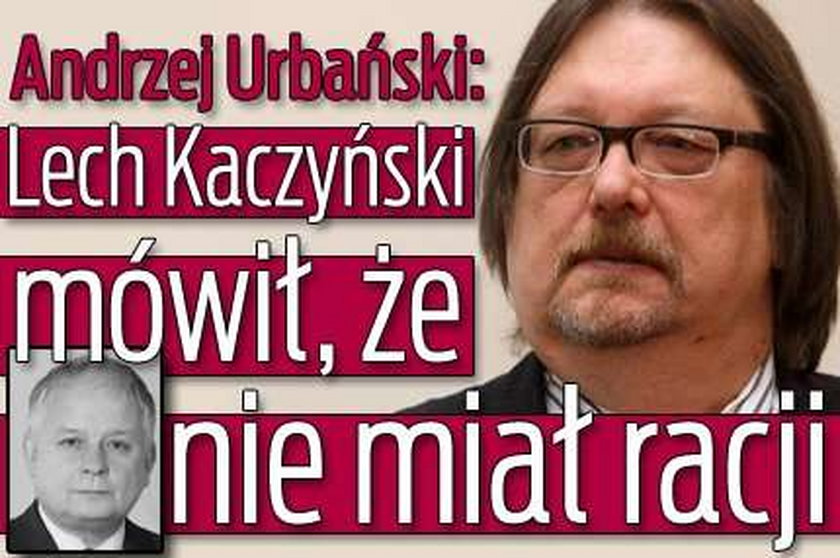 Urbański: Lech Kaczyński mówił, że nie miał racji