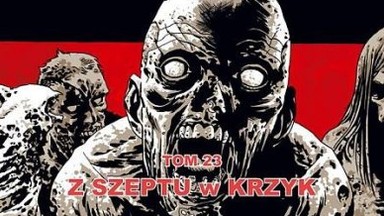 "Żywe trupy. Z szeptu w krzyk" Robert Kirkman i Charlie Adlard [RECENZJA]