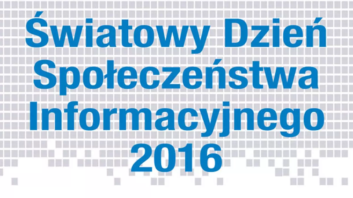 Obchody Światowego Dnia Społeczeństwa Informacyjnego 2016