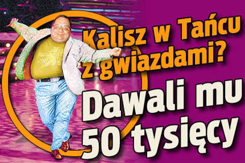 Kalisz w "Tańcu z Gwiazdami"?! Dawali mu 50 tys. zł!