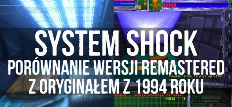 System Shock - wersja Remastered kontra oryginał z 1994 roku