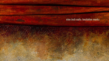 NINE INCH NAILS - "Hesitation Marks"