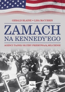 Zamach na Kennedy'ego. Agenci Tajnej Służby przerywają milczenie