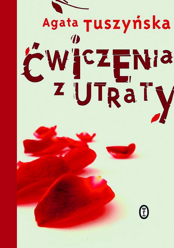 Agata Tuszyńska - „Ćwiczenia z utraty, Wydawnictwo Literackie
