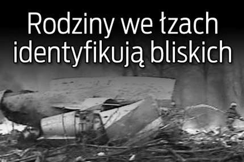 Rodziny we łzach identyfikują bliskich