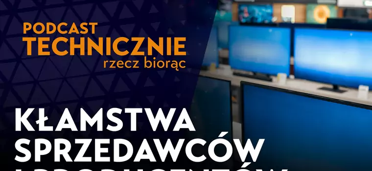 Tak oszukują producenci i sprzedawcy sprzętu komputerowego [PODCAST]