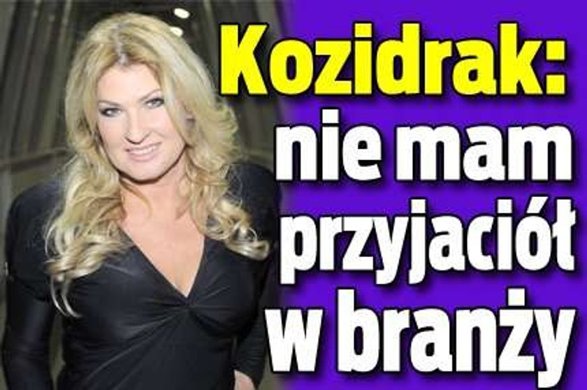 FILM. Beata Kozidrak: Nie mam przyjaciół w branży