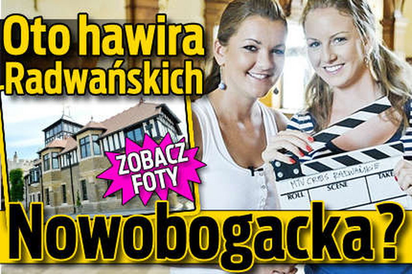 Oto hawira Radwańskich. Nowobogacka?