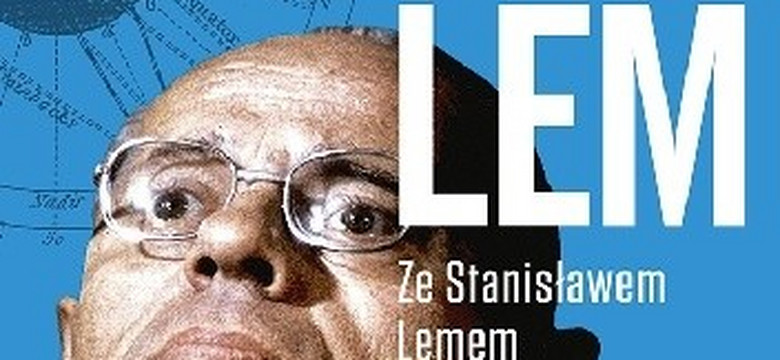 Tako rzecze Lem. Ze Stanisławem Lemem rozmawia Stanisław Bereś. Fragment książki