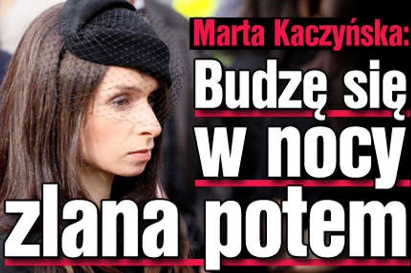 Kaczyńska: Budzę się w nocy zlana potem