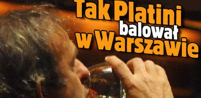 Tak Platini baluje w Warszawie