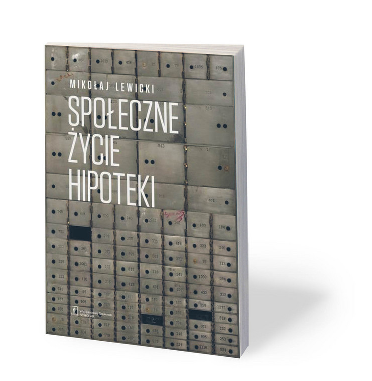 Mikołaj Lewicki, „Społeczne życie hipoteki”, Wydawnictwo Naukowe Scholar, Warszawa 2019