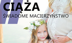 Ciąża - świadome macierzyństwo