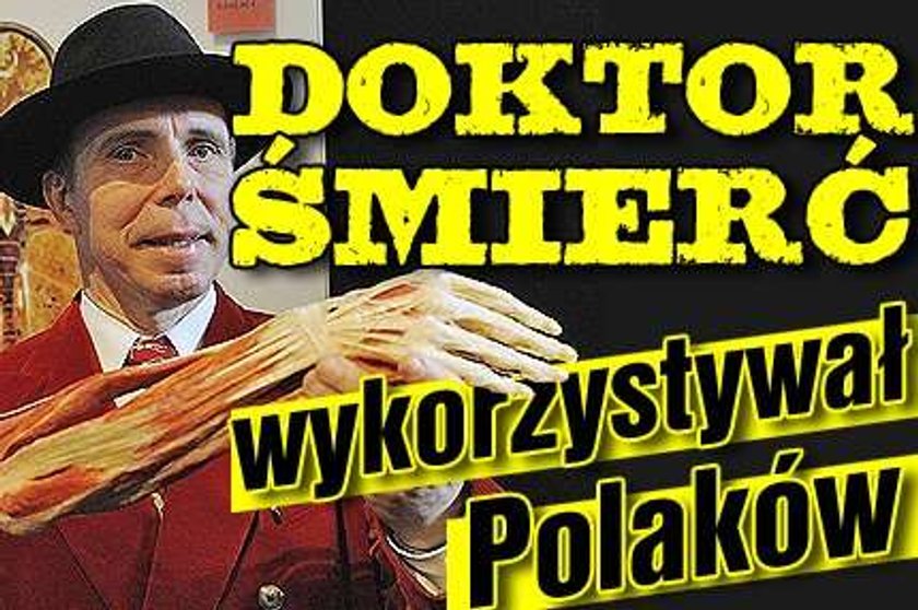 Doktor śmierć wykorzystywał Polaków...