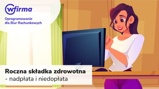 Rozliczenie rocznej nadpłaty i niedopłaty składki zdrowotnej w PIT