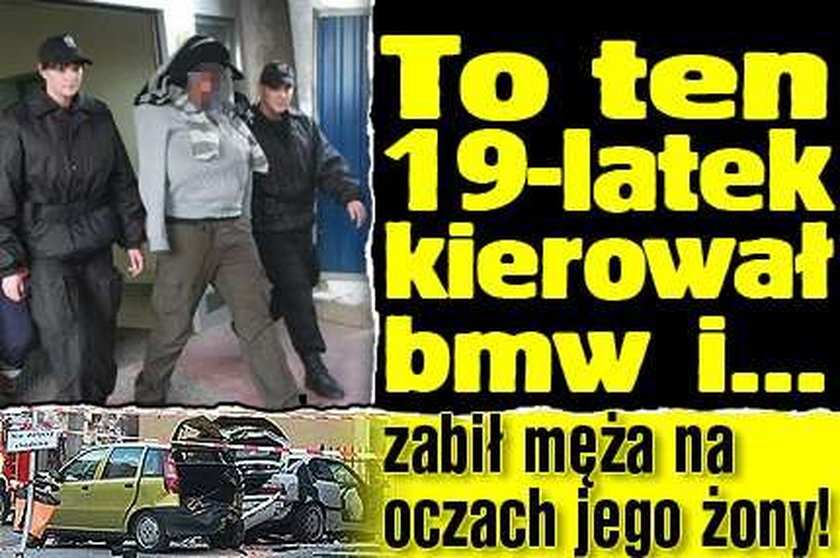 To ten 19-latek kierował bmw i... zabił męża na oczach jego żony!