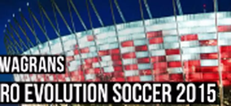KwaGRAns: Wylewamy siódme poty w Pro Evolution Soccer 2015