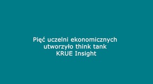 Powołanie think tanku KRUE Insight – wspólny głos uczelni ekonomicznych