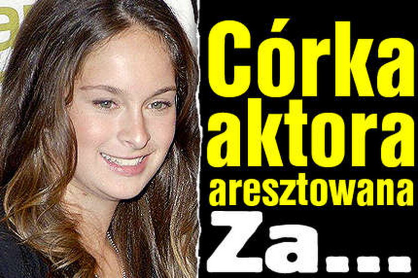 Córka aktora aresztowana! Za...