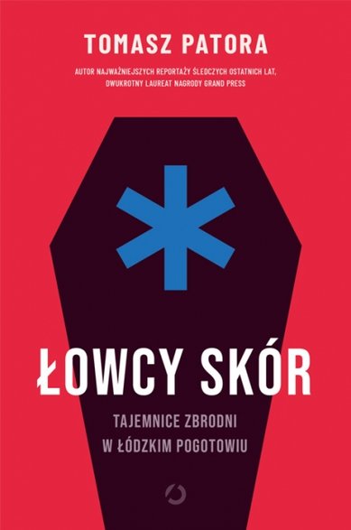 "Łowcy skór. Tajemnice zbrodni w łódzkim pogotowiu"