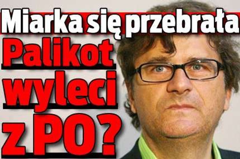 Miarka się przebrała. Palikot wyleci z PO?