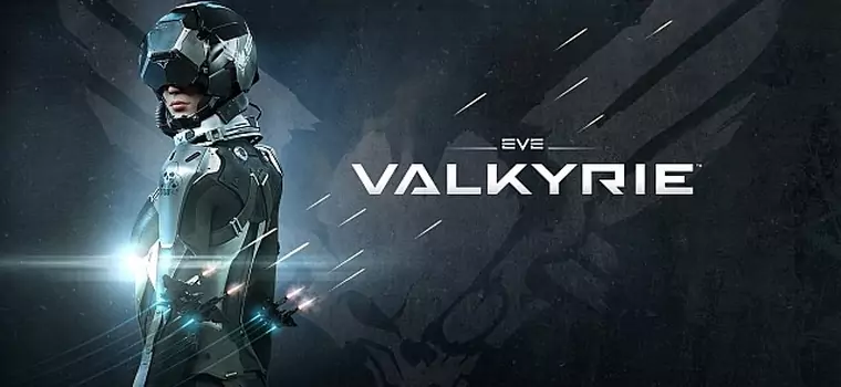 Jeszcze w styczniu ruszą alfa testy EVE: Valkyrie