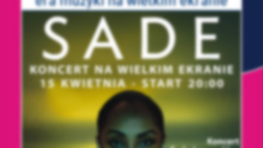 Sade na wielkim ekranie!