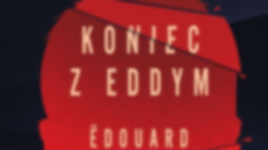 Édouard Louis, "Koniec z Eddym": sieć przemocy